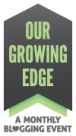 our growing edge